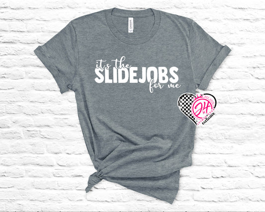 It's the SLIDE JOBS for me (Adult)
